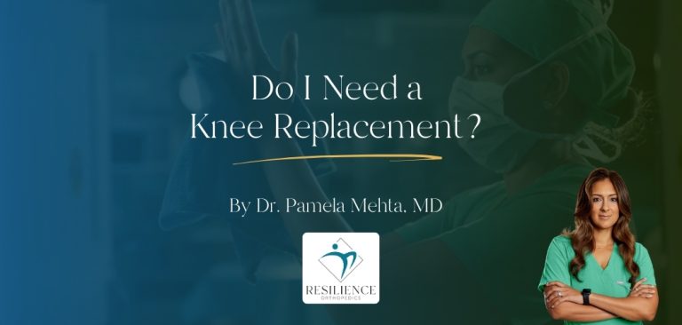 Do I need a knee replacement by dr pamela Mehta md