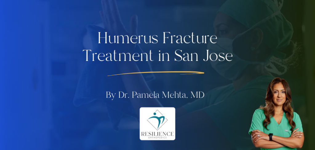 Humerus Fracture Treatment in San Jose