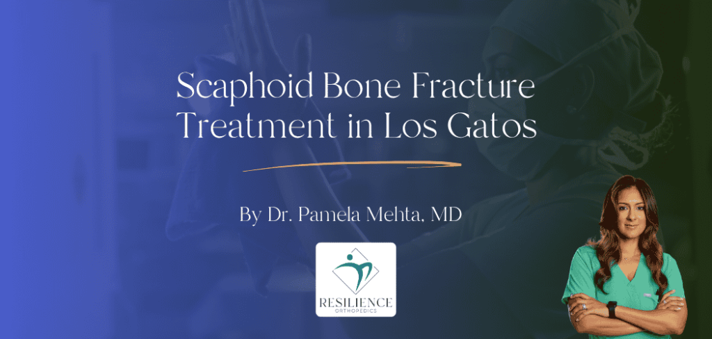 Scaphoid Bone Fracture Treatment in Los Gatos