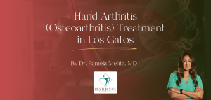 Hand Arthritis (Osteoarthritis) Treatment in Los Gatos